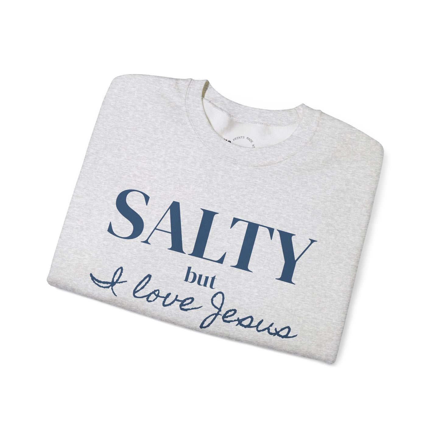 Salty but I Love Jesus Sweatshirt | Christian Faith Apparel